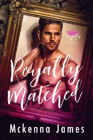 [Royal Matchmaker 01] • Royally Matched · A Royal Forbidden Romance (Royal Matchmaker Book 1)